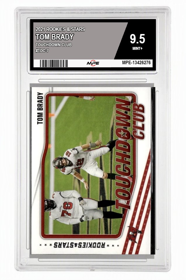 2021 ROOKIES & STARS TOUCHDOWN CLUB #TDC-7 TOM BRADY MPE 9.5 MINT+ — graded card auctioned from the MPE vault