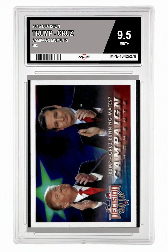 2016 DECISION CAMPAIGN MOMENTS #93 TRUMP - CRUZ MPE 9.5 MINT+ — graded card auctioned from the MPE vault