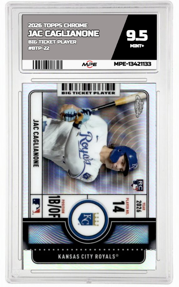 2026 TOPPS CHROME BIG TICKET PLAYER #BTP-22 JAC CAGLIANONE MPE 9.5 MINT+ — graded card auctioned from the MPE vault