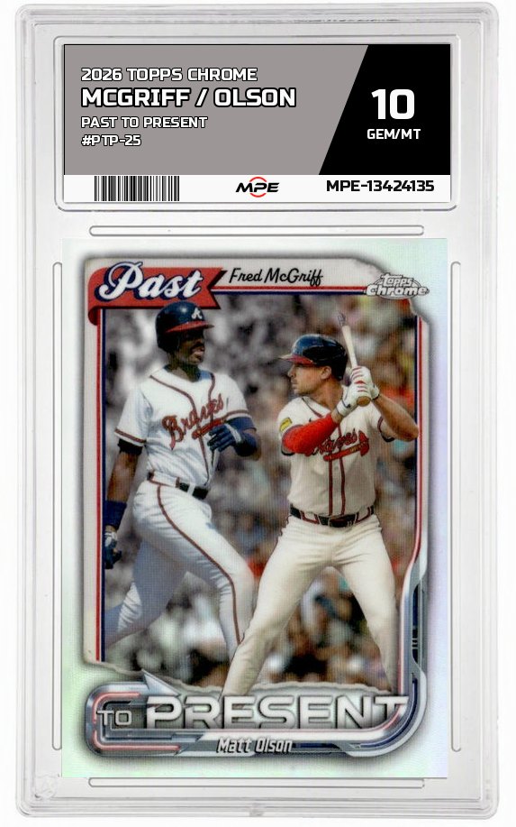 2026 TOPPS CHROME PAST TO PRESENT #PTP-25 MCGRIFF / OLSON MPE 10 GEM/MT — graded card auctioned from the MPE vault