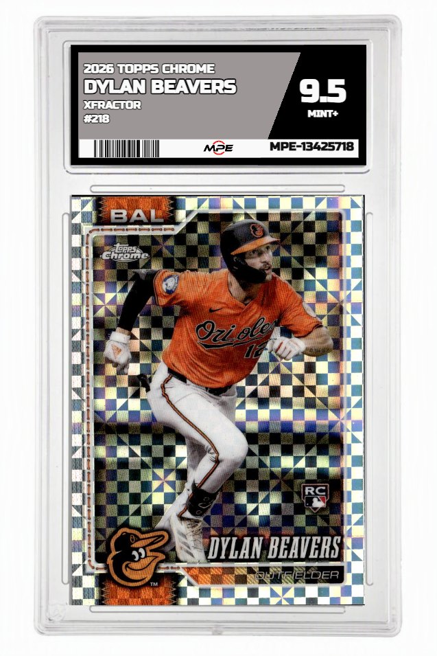 2026 TOPPS CHROME XFRACTOR #218 DYLAN BEAVERS MPE 9.5 MINT+ — graded card auctioned from the MPE vault