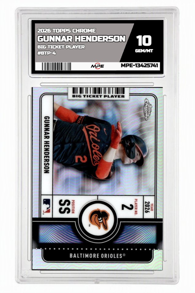 2026 TOPPS CHROME BIG TICKET PLAYER #BTP-4 GUNNAR HENDERSON MPE 10 GEM/MT — graded card auctioned from the MPE vault