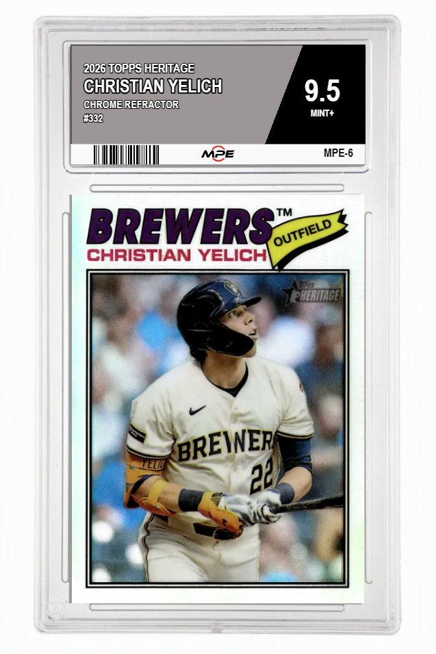 2026 TOPPS HERITAGE CHROME REFRACTOR #332 CHRISTIAN YELICH MPE 9.5 MINT+ — graded card auctioned from the MPE vault