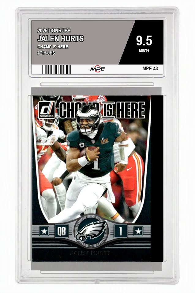 2025 DONRUSS CHAMP IS HERE #CIH-JHS JALEN HURTS MPE 9.5 MINT+ — graded card auctioned from the MPE vault