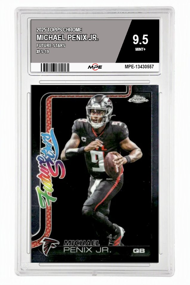 2025 TOPPS CHROME FUTURE STARS #FS-19 MICHAEL PENIX JR. MPE 9.5 MINT+ — graded card auctioned from the MPE vault