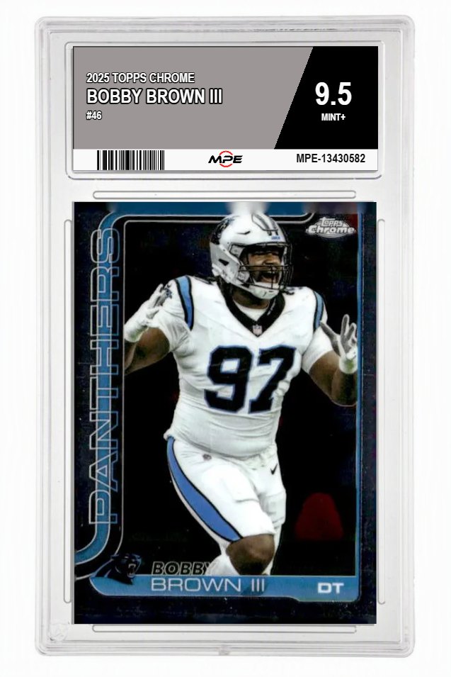 2025 TOPPS CHROME #46 BOBBY BROWN III MPE 9.5 MINT+ — graded card auctioned from the MPE vault