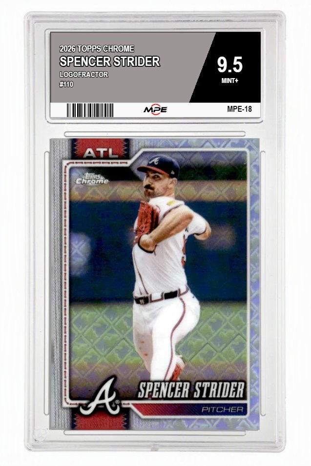2026 TOPPS CHROME LOGOFRACTOR #110 SPENCER STRIDER MPE 9.5 MINT+ — graded card auctioned from the MPE vault