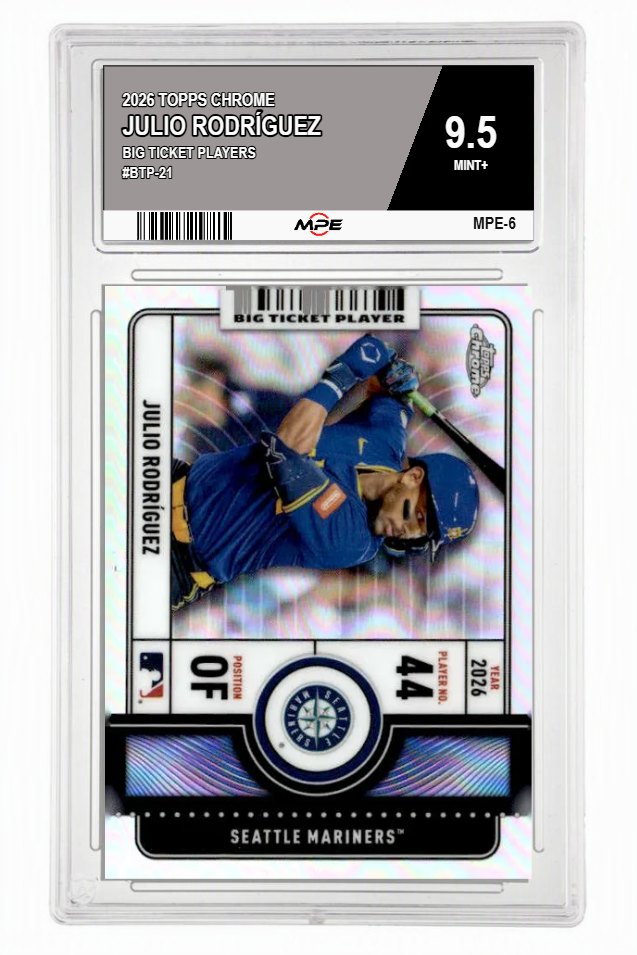 2026 TOPPS CHROME BIG TICKET PLAYERS #BTP-21 JULIO RODRÍGUEZ MPE 9.5 MINT+ — graded card auctioned from the MPE vault