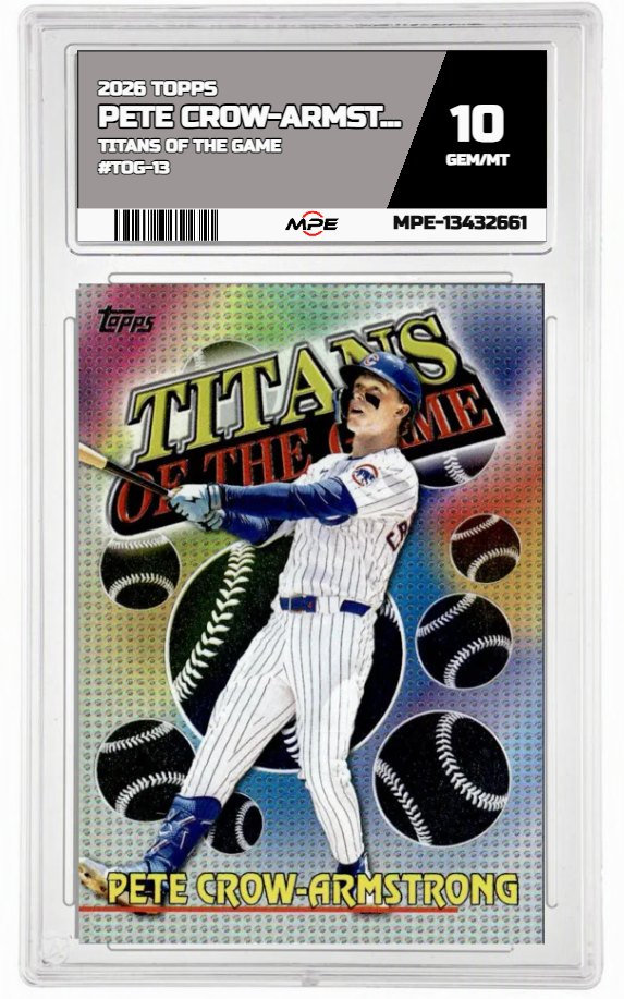 2026 TOPPS TITANS OF THE GAME #TOG-13 PETE CROW-ARMSTRONG MPE 10 GEM/MT — graded card auctioned from the MPE vault