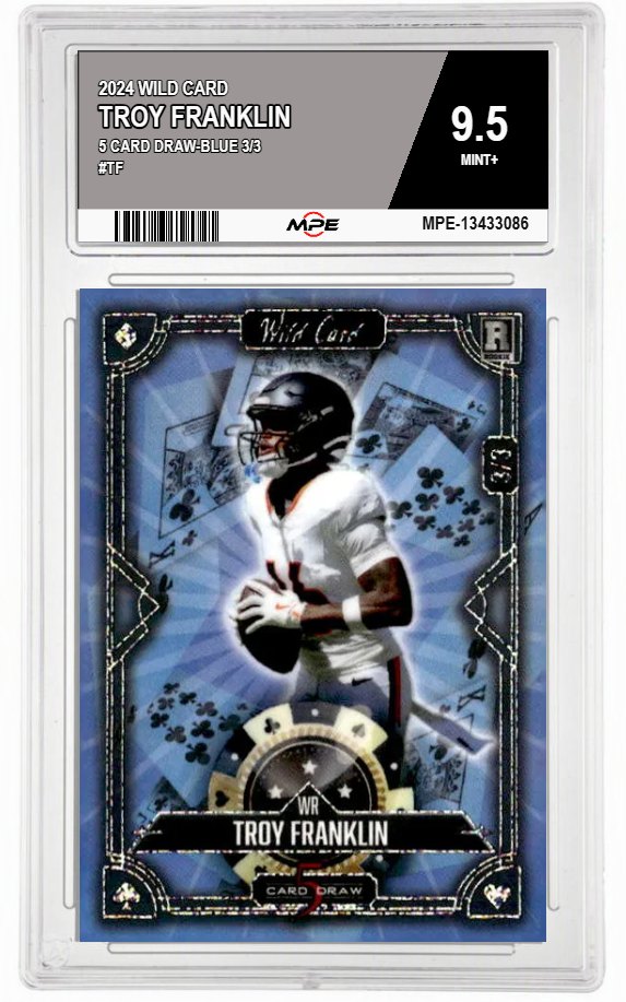 2024 WILD CARD 5 CARD DRAW-BLUE 3/3 #TF TROY FRANKLIN MPE 9.5 MINT+ — graded card auctioned from the MPE vault