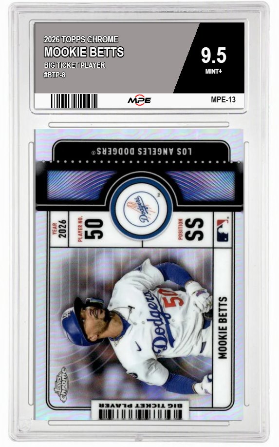 2026 TOPPS CHROME BIG TICKET PLAYER #BTP-8 MOOKIE BETTS MPE 9.5 MINT+ — graded card auctioned from the MPE vault