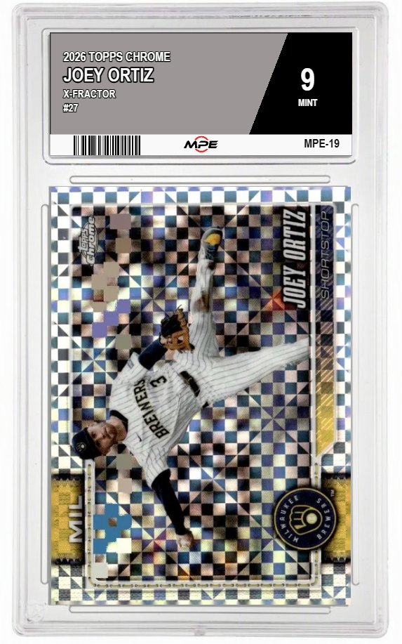 2026 TOPPS CHROME X-Fractor #27 JOEY ORTIZ MPE 9 MINT — graded card auctioned from the MPE vault