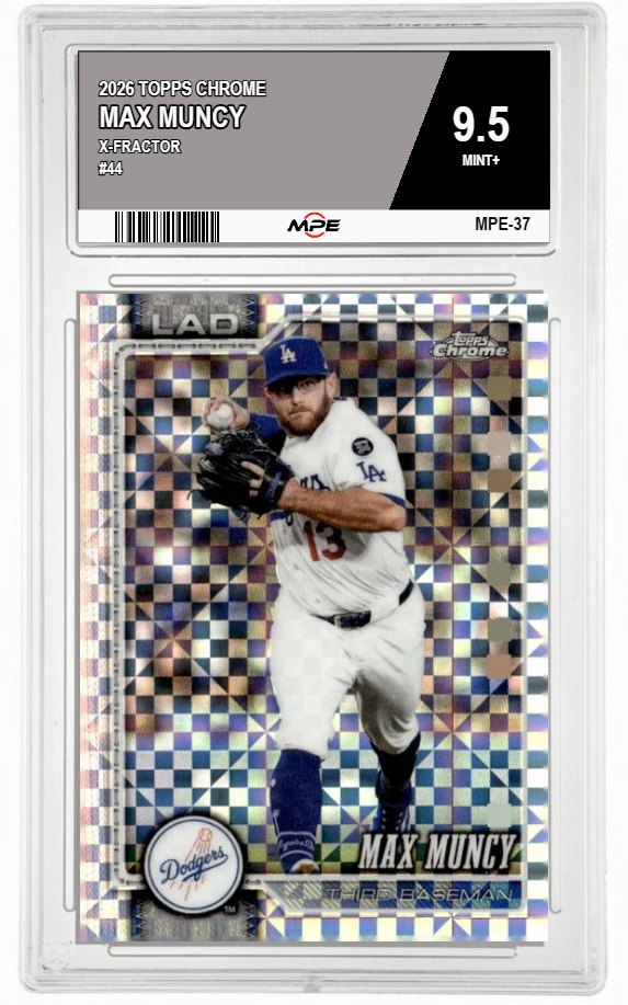 2026 TOPPS CHROME X-Fractor #44 MAX MUNCY MPE 9.5 MINT+ — graded card auctioned from the MPE vault