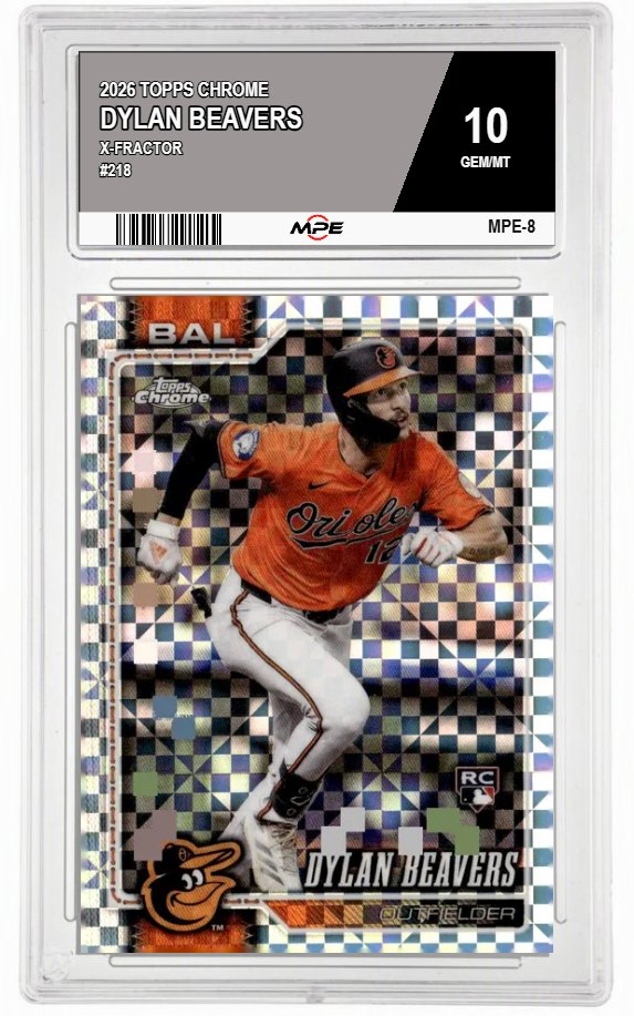 2026 TOPPS CHROME X-Fractor #218 DYLAN BEAVERS MPE 10 GEM/MT — graded card auctioned from the MPE vault