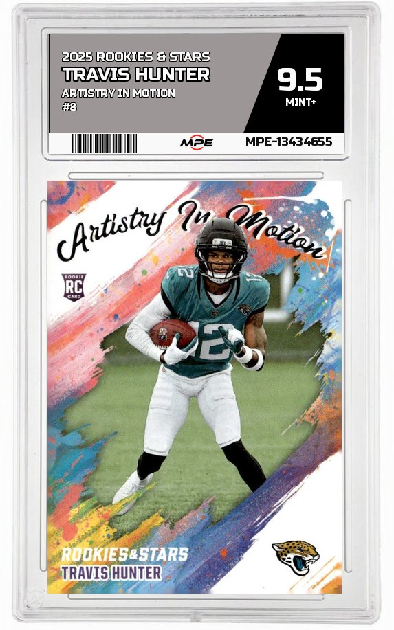 2025 ROOKIES & STARS ARTISTRY IN MOTION #8 TRAVIS HUNTER MPE 9.5 MINT+ — graded card auctioned from the MPE vault