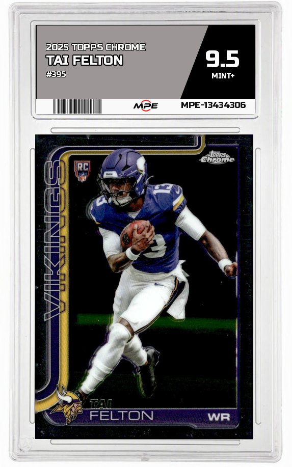 2025 TOPPS CHROME #395 TAI FELTON MPE 9.5 MINT+ — graded card auctioned from the MPE vault