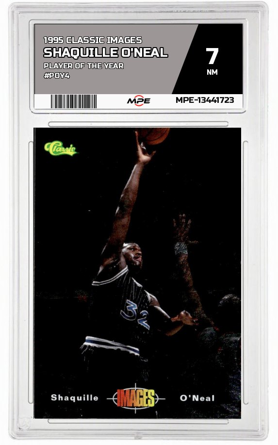 1995 CLASSIC IMAGES PLAYER OF THE YEAR #POY4 SHAQUILLE O'NEAL MPE 7 NM — graded card auctioned from the MPE vault