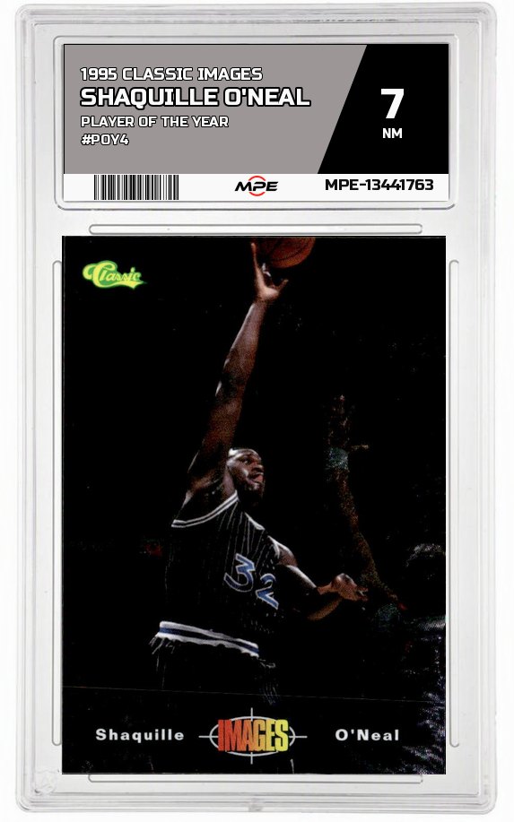 1995 CLASSIC IMAGES PLAYER OF THE YEAR #POY4 SHAQUILLE O'NEAL MPE 7 NM — graded card auctioned from the MPE vault
