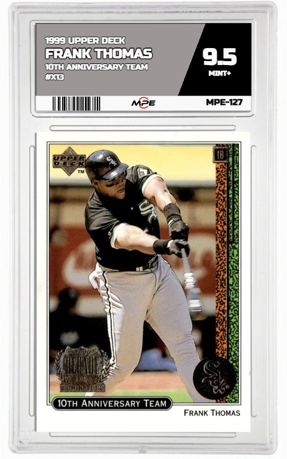 1999 UPPER DECK 10TH ANNIVERSARY TEAM #X13 FRANK THOMAS MPE 9.5 MINT+ — graded card auctioned from the MPE vault