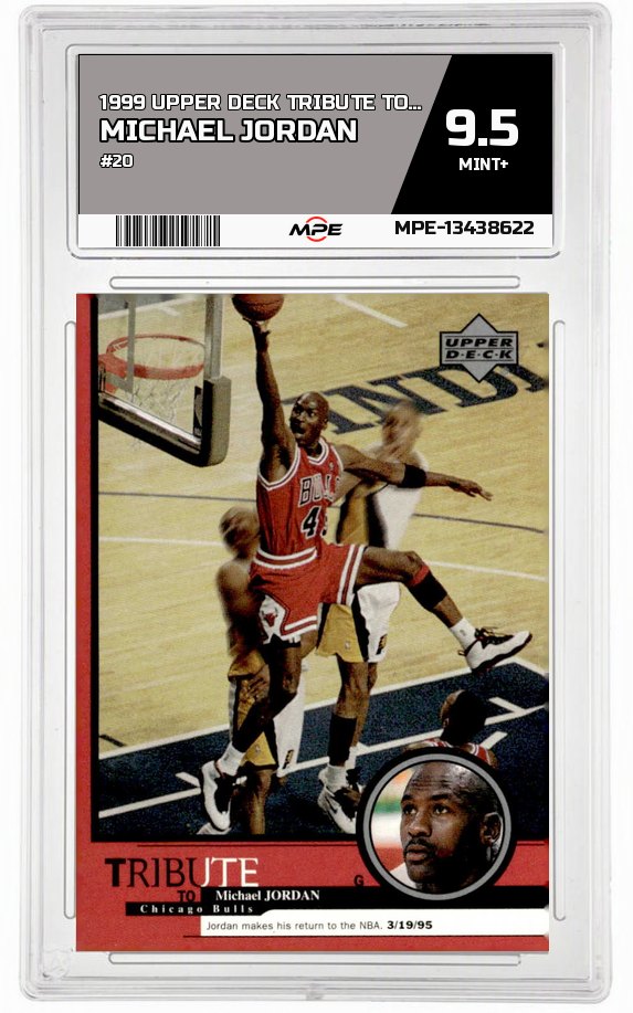 1999 UPPER DECK TRIBUTE TO MICHAEL JORDAN #20 MICHAEL JORDAN MPE 9.5 MINT+ — graded card auctioned from the MPE vault