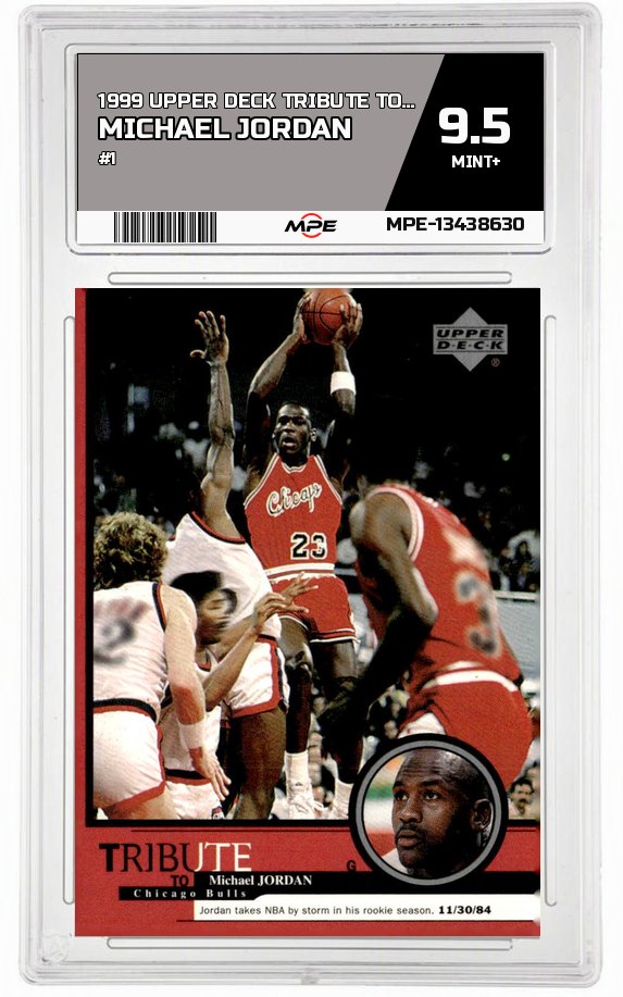 1999 UPPER DECK TRIBUTE TO MICHAEL JORDAN #1 MICHAEL JORDAN MPE 9.5 MINT+ — graded card auctioned from the MPE vault