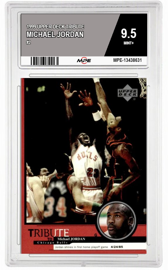 1999 UPPER DECK TRIBUTE #2 MICHAEL JORDAN MPE 9.5 MINT+ — graded card auctioned from the MPE vault