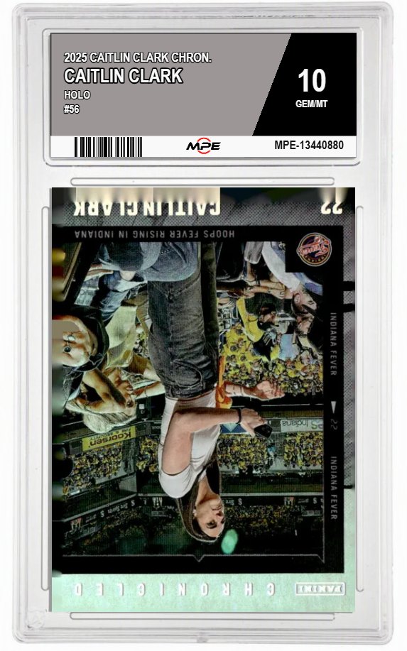 2025 CAITLIN CLARK CHRON. HOLO #56 CAITLIN CLARK MPE 10 GEM/MT — graded card auctioned from the MPE vault