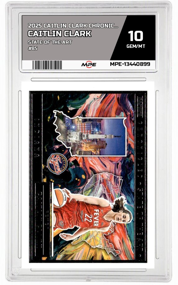 2025 CAITLIN CLARK CHRON. STATE OF THE ART #85 CAITLIN CLARK MPE 10 GEM/MT — graded card auctioned from the MPE vault