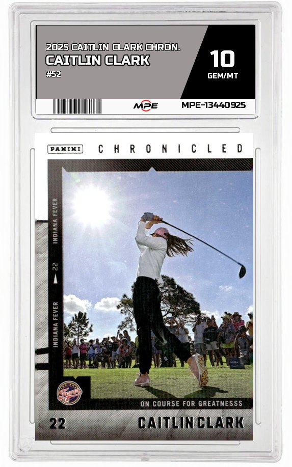 2025 CAITLIN CLARK CHRON. #52 CAITLIN CLARK MPE 10 GEM/MT — graded card auctioned from the MPE vault