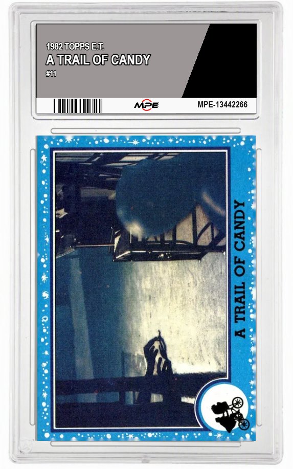 1982 TOPPS E.T. #11 A TRAIL OF CANDY — graded card auctioned from the MPE vault