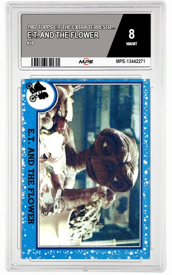 1982 TOPPS E.T. #18 E.T. AND THE FLOWER MPE 8 NM/MT — graded card auctioned from the MPE vault