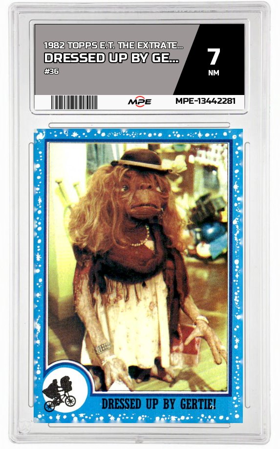 1982 TOPPS E.T. #36 DRESSED UP BY GERTIE! MPE 7 NM — graded card auctioned from the MPE vault