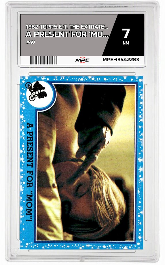 1982 TOPPS E.T. #40 A PRESENT FOR 'MOM'! MPE 7 NM — graded card auctioned from the MPE vault