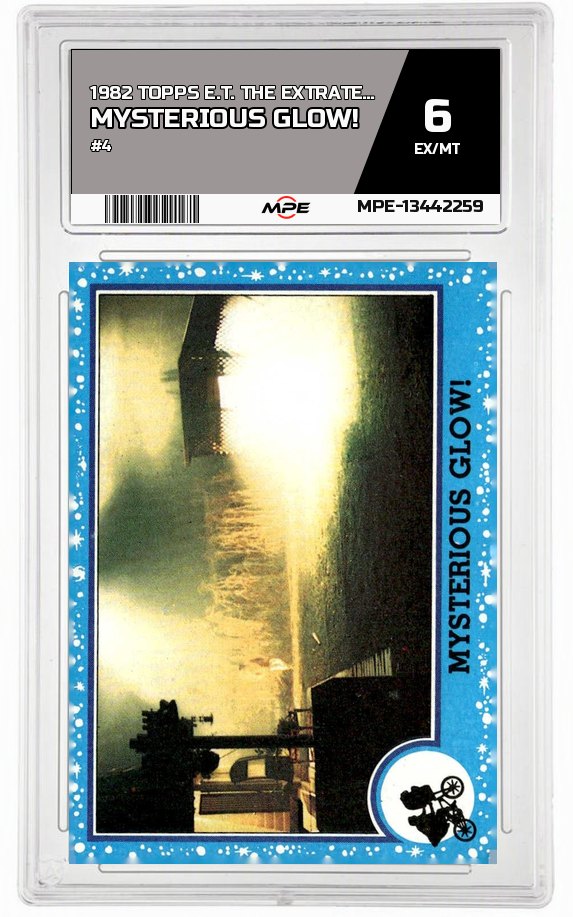 1982 TOPPS E.T. #4 MYSTERIOUS GLOW! MPE 6 EX/MT — graded card auctioned from the MPE vault