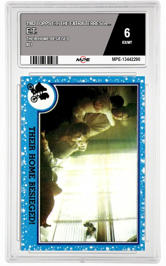 1982 TOPPS E.T. THEIR HOME BESIEGED #51 E.T. MPE 6 EX/MT — graded card auctioned from the MPE vault