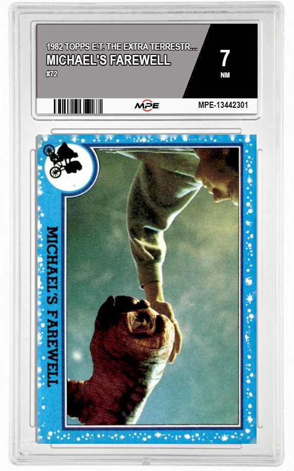1982 TOPPS E.T. #72 MICHAEL'S FAREWELL MPE 7 NM — graded card auctioned from the MPE vault