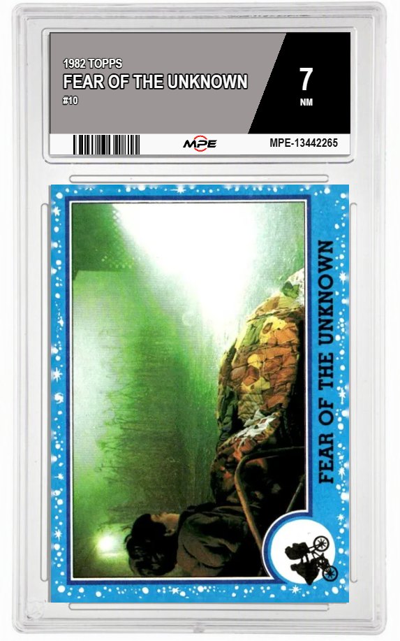 1982 TOPPS E.T. #10 FEAR OF THE UNKNOWN MPE 7 NM — graded card auctioned from the MPE vault