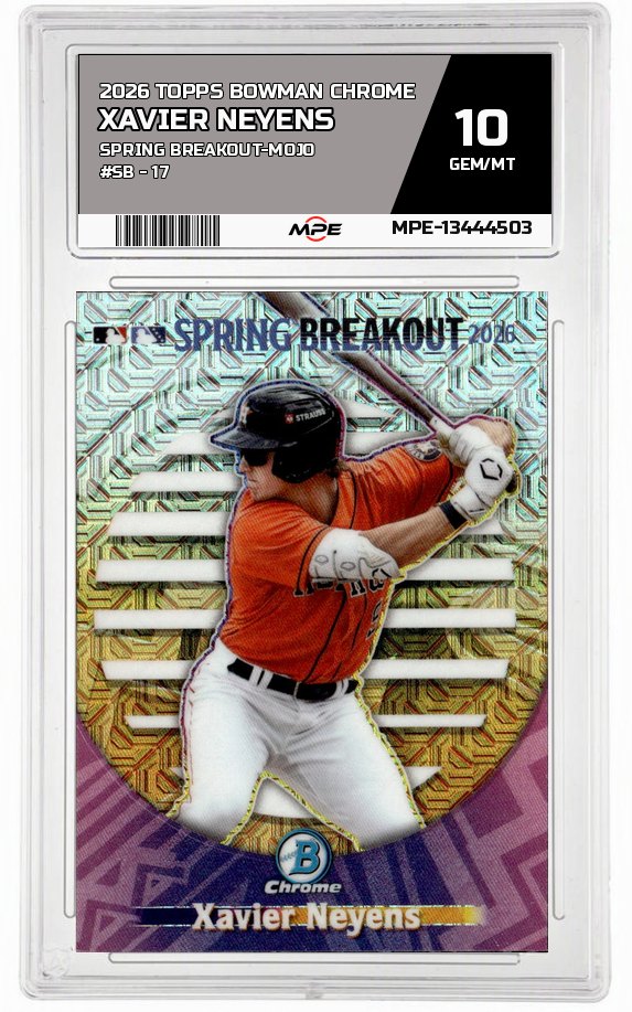2026 TOPPS BOWMAN CHROME SPRING BREAKOUT-MOJO #SB - 17 XAVIER NEYENS MPE 10 GEM/MT — graded card auctioned from the MPE vault