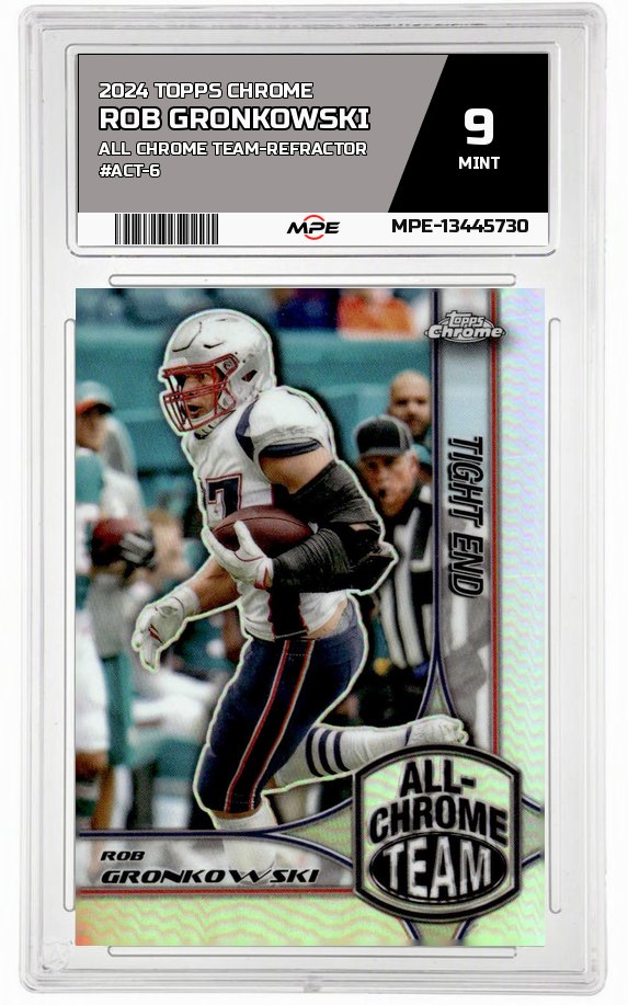 2024 TOPPS CHROME ALL CHROME TEAM-REFRACTOR #ACT-6 ROB GRONKOWSKI MPE 9 MINT — graded card auctioned from the MPE vault