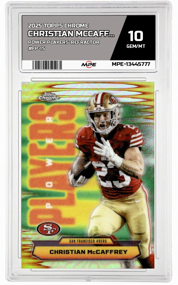 2025 TOPPS CHROME POWER PLAYERS-REFRACTOR #PP-15 CHRISTIAN MCCAFFREY MPE 10 GEM/MT — graded card auctioned from the MPE vault