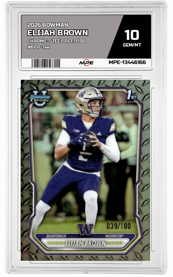 2026 BOWMAN CHROME-STEEL REF. /100 #BPP-144 ELIJAH BROWN MPE 10 GEM/MT — graded card auctioned from the MPE vault