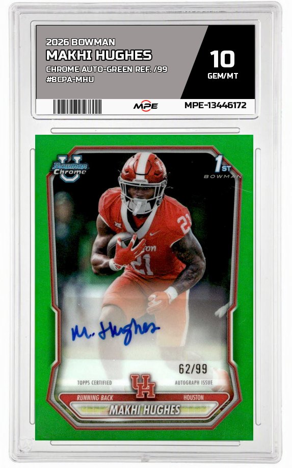 2026 BOWMAN CHROME AUTO-GREEN REF. /99 #BCPA-MHU MAKHI HUGHES MPE 10 GEM/MT — graded card auctioned from the MPE vault