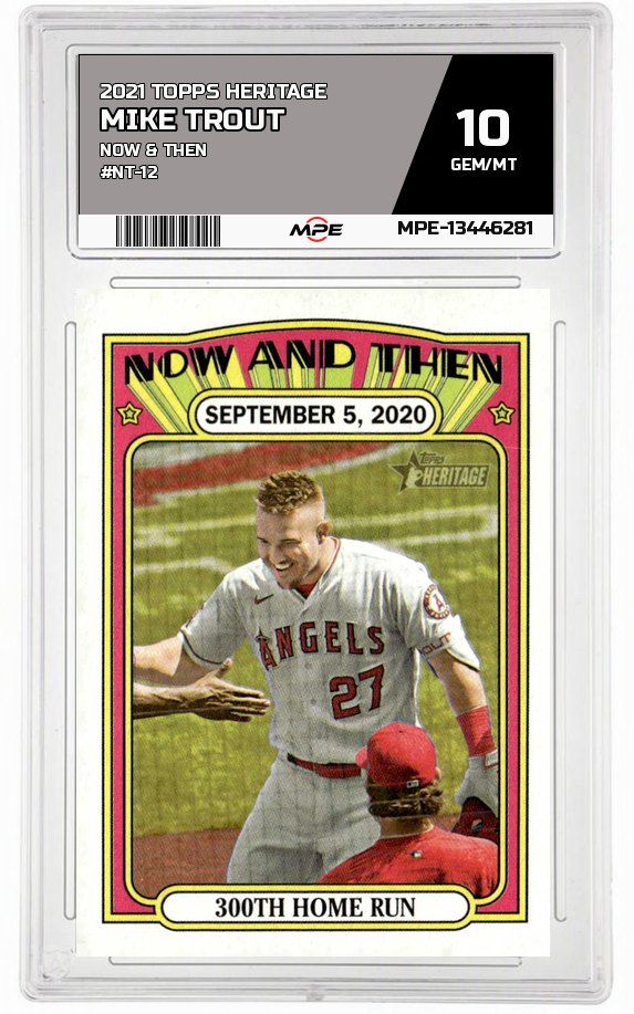 2021 TOPPS HERITAGE NOW & THEN #NT-12 MIKE TROUT MPE 10 GEM/MT — graded card auctioned from the MPE vault