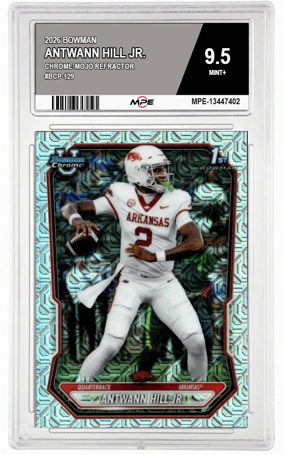 2026 BOWMAN CHROME-MOJO REFRACTOR #BCP-129 ANTWANN HILL JR. MPE 9.5 MINT+ — graded card auctioned from the MPE vault