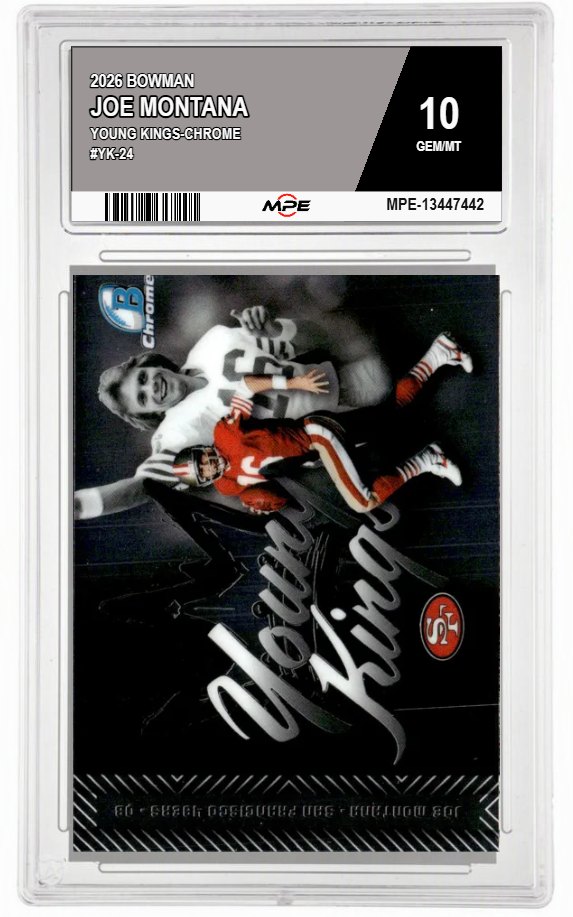 2026 BOWMAN YOUNG KINGS-CHROME #YK-24 JOE MONTANA MPE 10 GEM/MT — graded card auctioned from the MPE vault