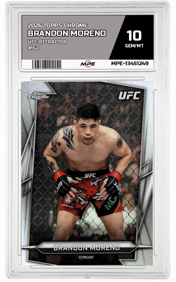 2026 TOPPS CHROME UFC-REFRACTOR #162 BRANDON MORENO MPE 10 GEM/MT — graded card auctioned from the MPE vault