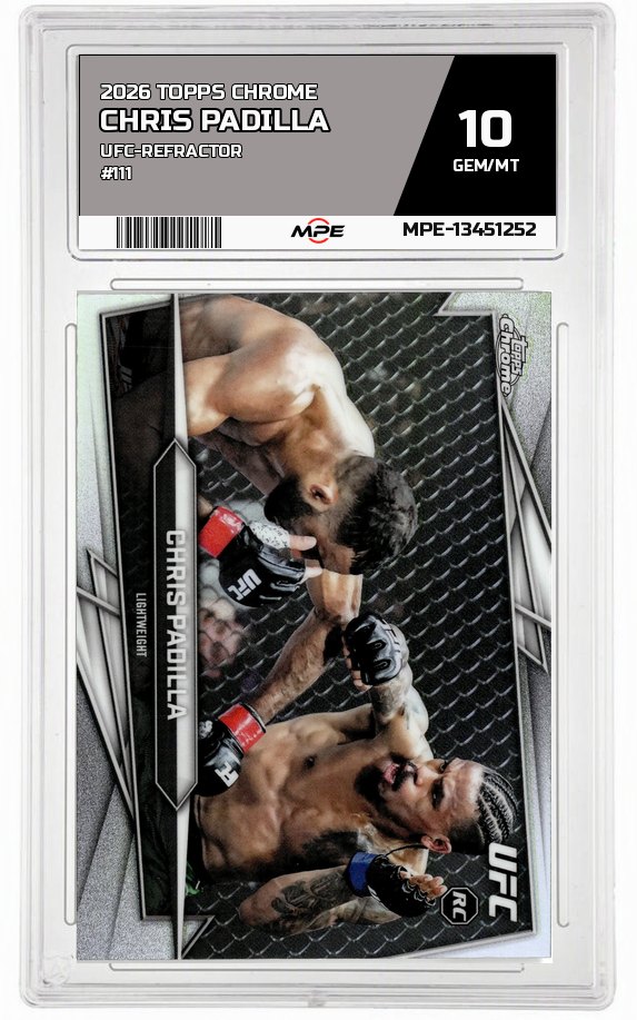 2026 TOPPS CHROME UFC-REFRACTOR #111 CHRIS PADILLA MPE 10 GEM/MT — graded card auctioned from the MPE vault