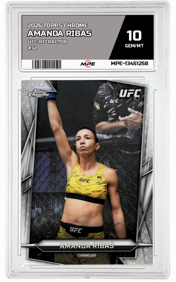 2026 TOPPS CHROME UFC-REFRACTOR #32 AMANDA RIBAS MPE 10 GEM/MT — graded card auctioned from the MPE vault