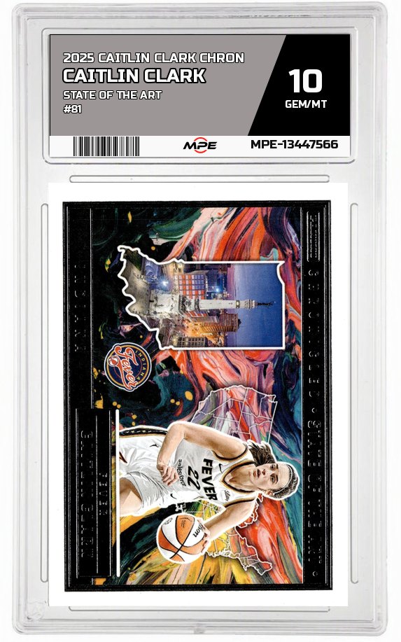 2025 CAITLIN CLARK CHRON STATE OF THE ART #81 CAITLIN CLARK MPE 10 GEM/MT — graded card auctioned from the MPE vault