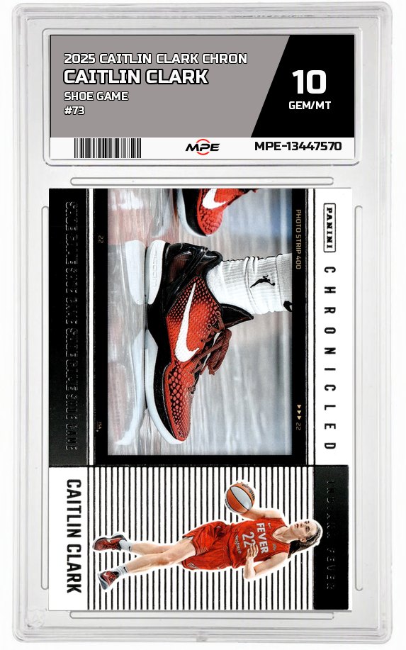 2025 CAITLIN CLARK CHRON SHOE GAME #73 CAITLIN CLARK MPE 10 GEM/MT — graded card auctioned from the MPE vault
